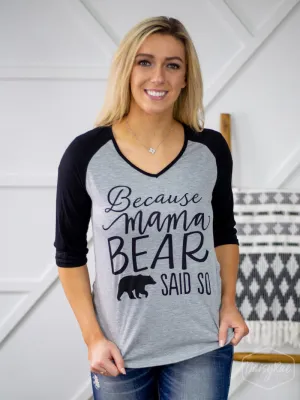 Because Mama Bear Said So on Grey Raglan with Black Sleeves